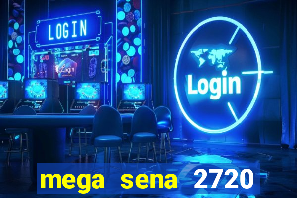mega sena 2720 giga sena